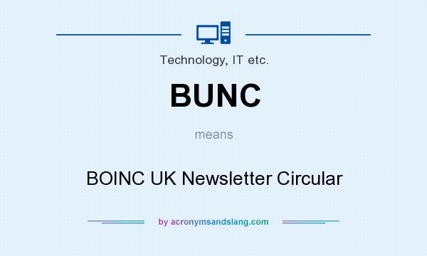 What does BUNC mean? It stands for BOINC UK Newsletter Circular