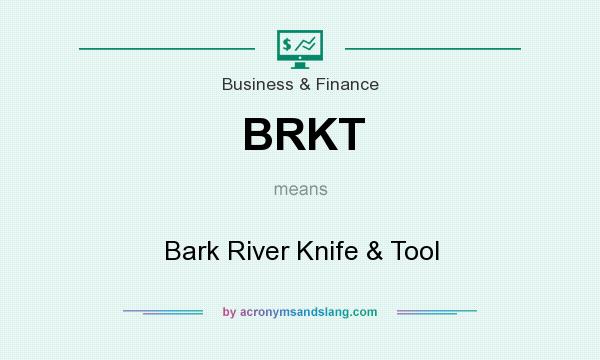 What does BRKT mean? It stands for Bark River Knife & Tool