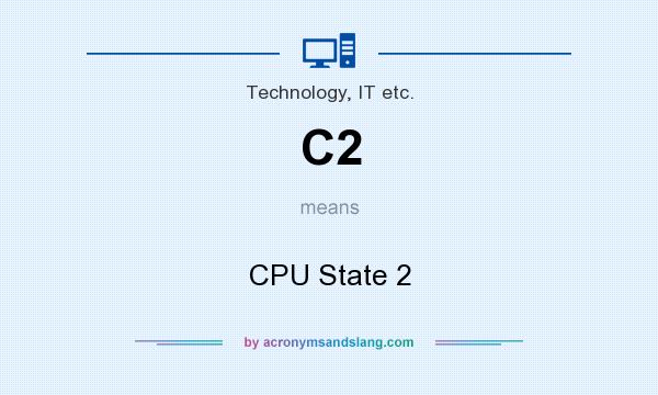 What does C2 mean? It stands for CPU State 2