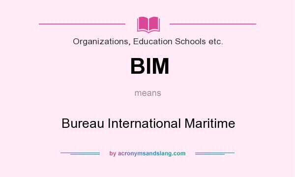 What does BIM mean? It stands for Bureau International Maritime