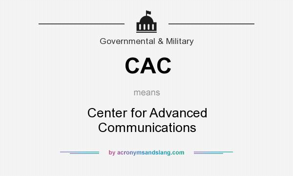What does CAC mean? It stands for Center for Advanced Communications