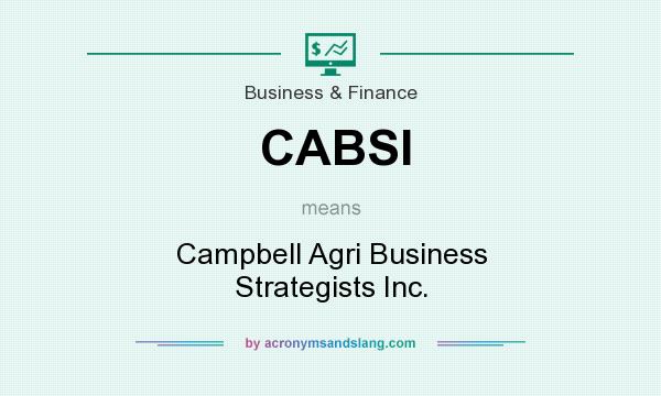 What does CABSI mean? It stands for Campbell Agri Business Strategists Inc.