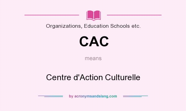 What does CAC mean? It stands for Centre d`Action Culturelle