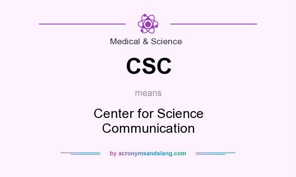 What does CSC mean? It stands for Center for Science Communication
