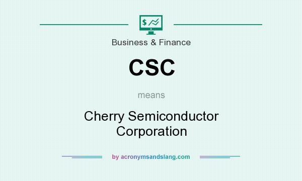 What does CSC mean? It stands for Cherry Semiconductor Corporation