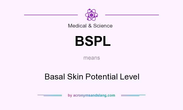 What does BSPL mean? It stands for Basal Skin Potential Level