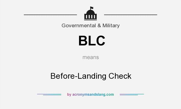 What does BLC mean? It stands for Before-Landing Check