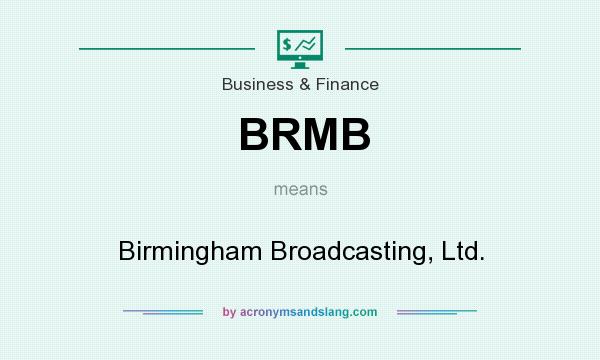What does BRMB mean? It stands for Birmingham Broadcasting, Ltd.