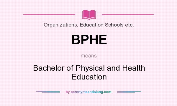 What does BPHE mean? It stands for Bachelor of Physical and Health Education
