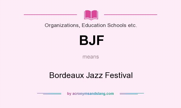 What does BJF mean? It stands for Bordeaux Jazz Festival
