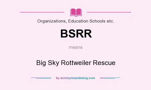 What does BSRR mean? It stands for Big Sky Rottweiler Rescue