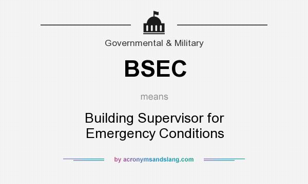 What does BSEC mean? It stands for Building Supervisor for Emergency Conditions