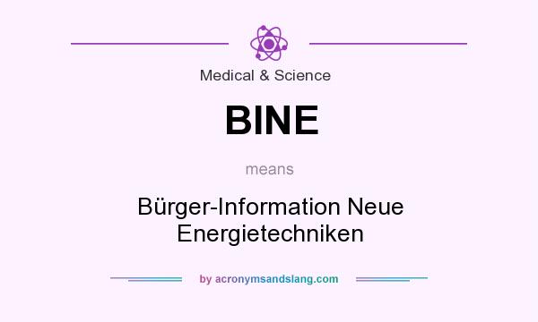 What does BINE mean? It stands for Bürger-Information Neue Energietechniken