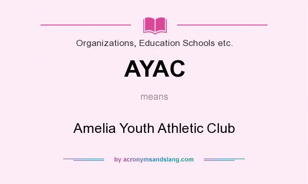 What does AYAC mean? It stands for Amelia Youth Athletic Club