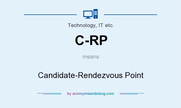 What does C-RP mean? It stands for Candidate-Rendezvous Point