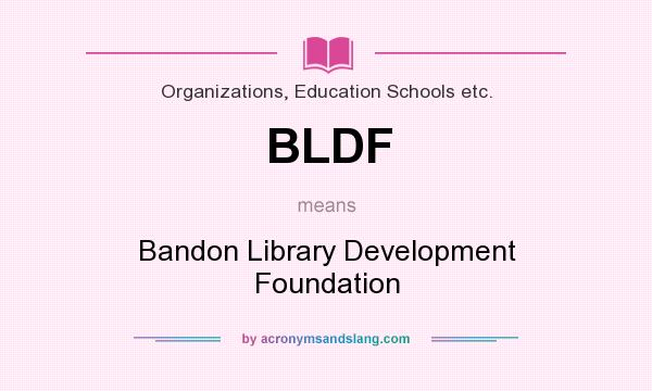 What does BLDF mean? It stands for Bandon Library Development Foundation