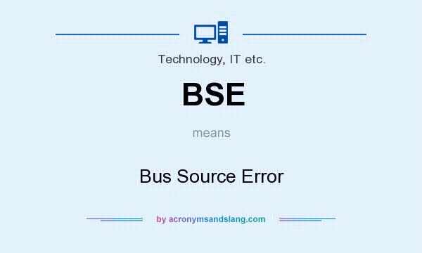 What does BSE mean? It stands for Bus Source Error
