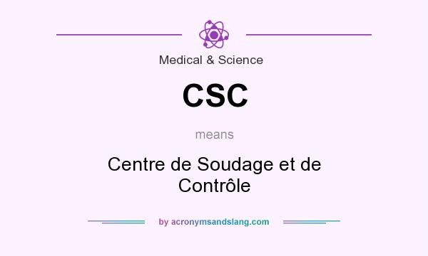 What does CSC mean? It stands for Centre de Soudage et de Contrôle