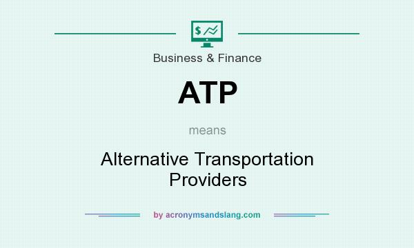 What does ATP mean? It stands for Alternative Transportation Providers