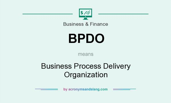 What does BPDO mean? It stands for Business Process Delivery Organization