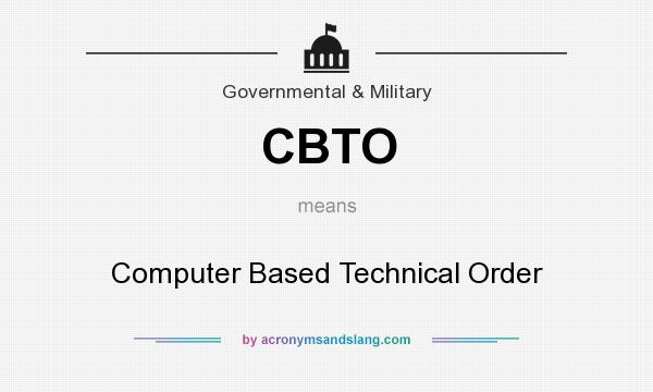 What does CBTO mean? It stands for Computer Based Technical Order