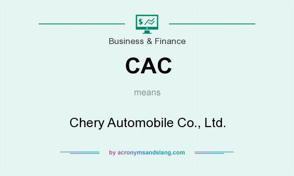 What does CAC mean? It stands for Chery Automobile Co., Ltd.