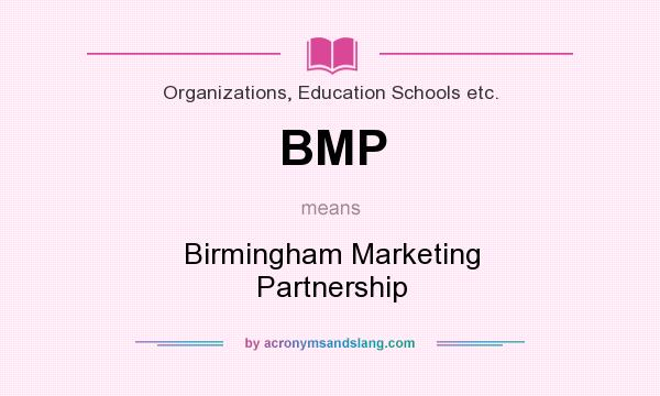 What does BMP mean? It stands for Birmingham Marketing Partnership