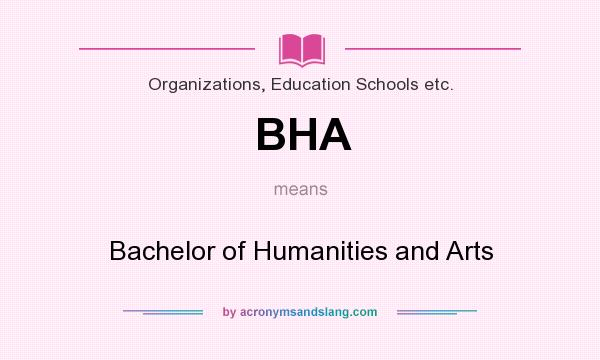 What does BHA mean? It stands for Bachelor of Humanities and Arts