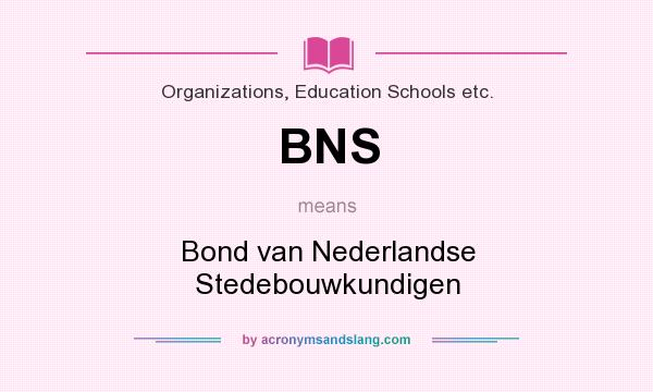 What does BNS mean? It stands for Bond van Nederlandse Stedebouwkundigen