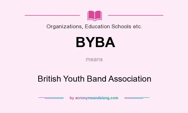 What does BYBA mean? It stands for British Youth Band Association