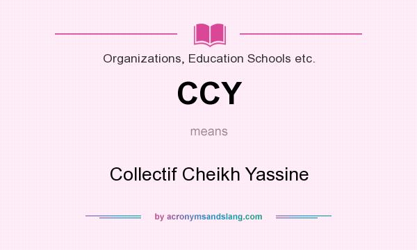 What does CCY mean? It stands for Collectif Cheikh Yassine