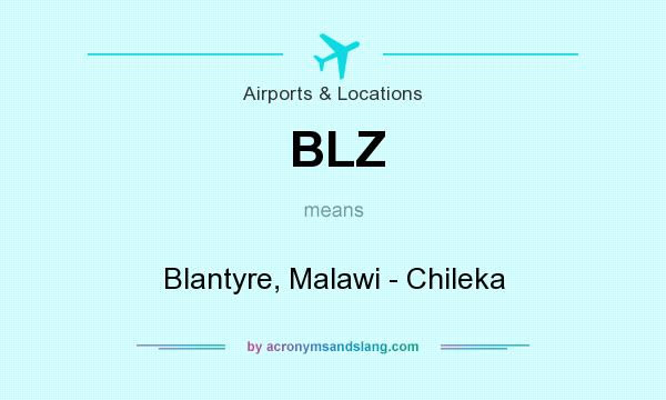 What does BLZ mean? It stands for Blantyre, Malawi - Chileka