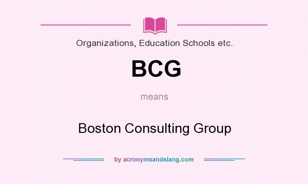 What does BCG mean? It stands for Boston Consulting Group