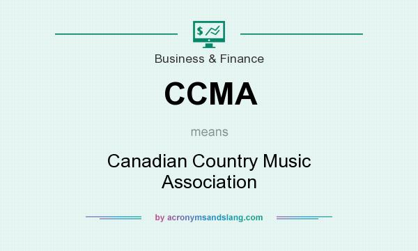 What does CCMA mean? It stands for Canadian Country Music Association