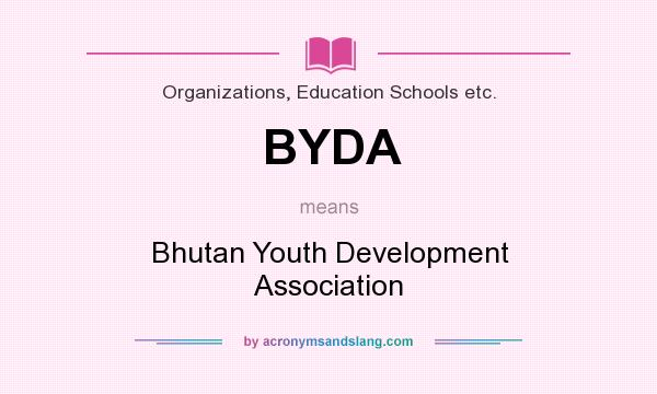 What does BYDA mean? It stands for Bhutan Youth Development Association