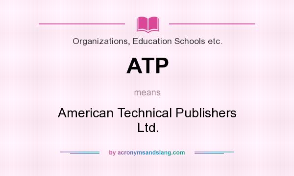 What does ATP mean? It stands for American Technical Publishers Ltd.