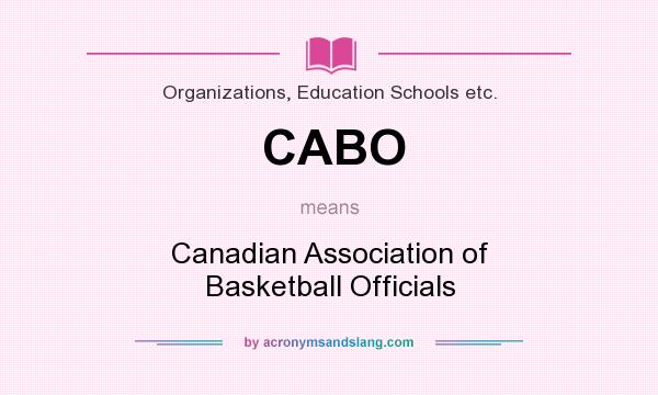 What does CABO mean? It stands for Canadian Association of Basketball Officials