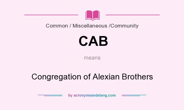 What does CAB mean? It stands for Congregation of Alexian Brothers