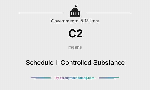 What does C2 mean? It stands for Schedule II Controlled Substance