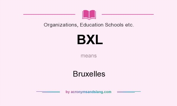 What does BXL mean? It stands for Bruxelles