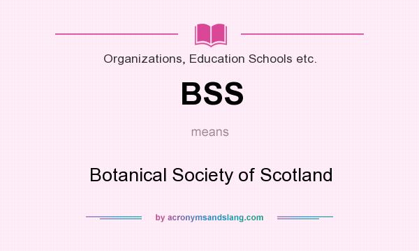 What does BSS mean? It stands for Botanical Society of Scotland