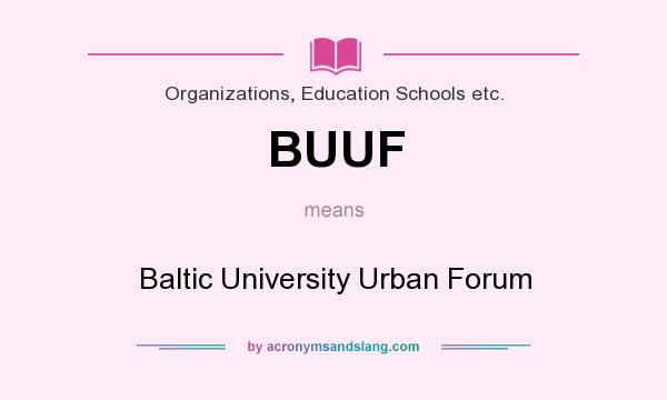 What does BUUF mean? It stands for Baltic University Urban Forum