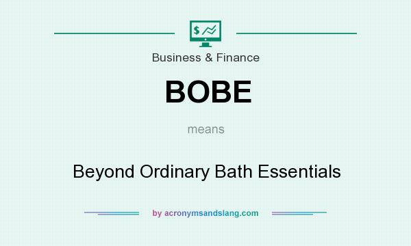 What does BOBE mean? It stands for Beyond Ordinary Bath Essentials
