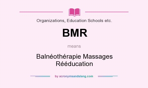 What does BMR mean? It stands for Balnéothérapie Massages Rééducation