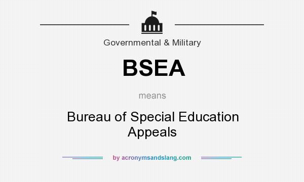 What does BSEA mean? It stands for Bureau of Special Education Appeals