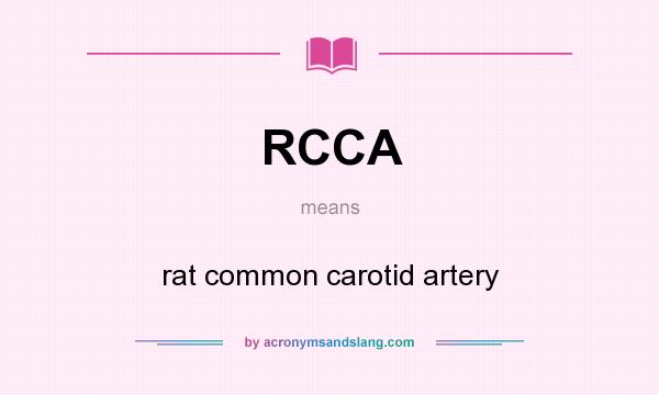 What does RCCA mean? It stands for rat common carotid artery
