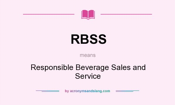 What does RBSS mean? It stands for Responsible Beverage Sales and Service