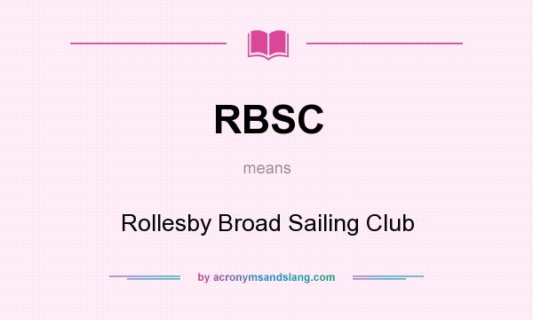 What does RBSC mean? It stands for Rollesby Broad Sailing Club