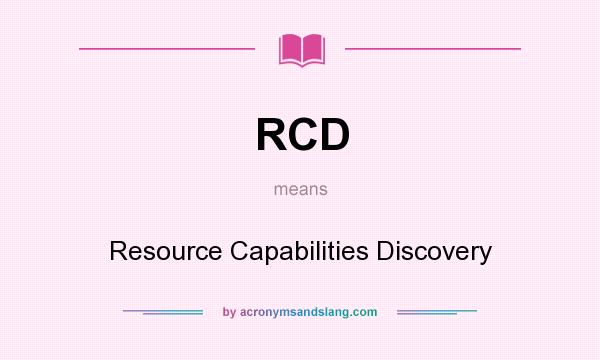 What does RCD mean? It stands for Resource Capabilities Discovery