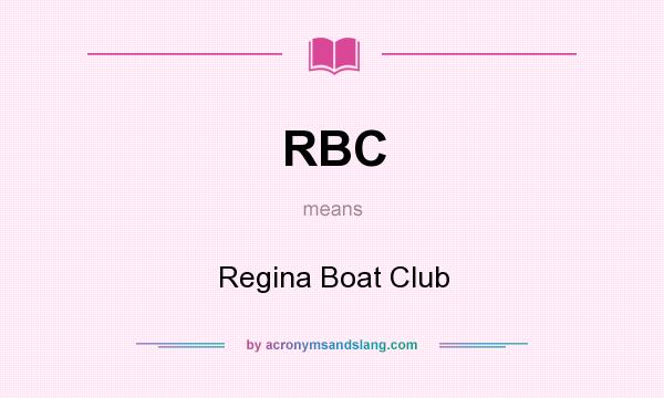 What does RBC mean? It stands for Regina Boat Club